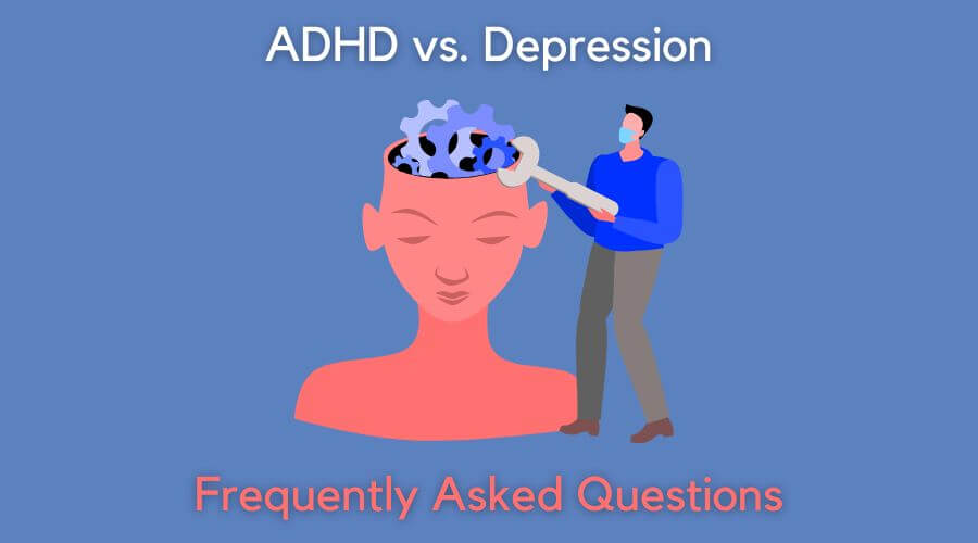 adhd vs depression - frequently asked questions
